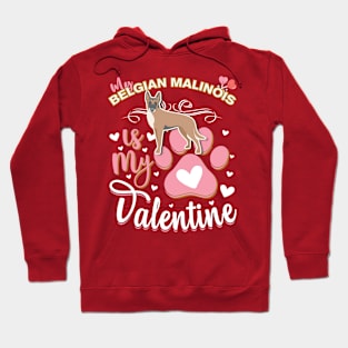 My Belgian Malinois Is My Valentine - Anti Valentine - Gifts For Belgian Malinois Moms, Belgian Malinois Dads &  Belgian Malinois Owners Hoodie